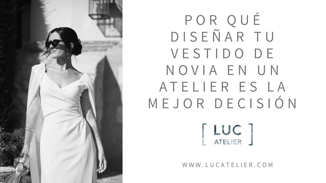 Por qué diseñar tu vestido de novia en un atelier es la mejor decisión